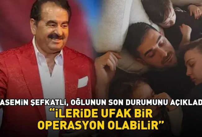 İbrahim Tatlıses’in gelini Yasemin Şefkatli, oğlunun sağlık durumunu açıkladı: ‘İleride ufak bir operasyon olabilir’