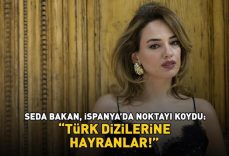 Zeytin Ağacı'nın Leyla’sı Seda Bakan, İspanya'da Noktayı Koydu: 'Türk Dizilerine Hayranlar'